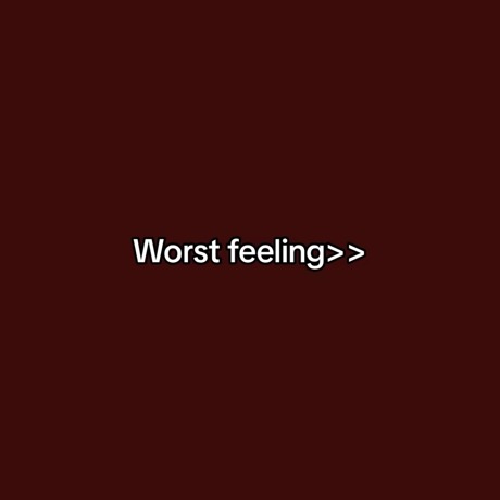 Viral TikTok slideshow: worst feeling